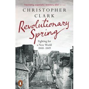 Penguin Books Ltd Revolutionary Spring : Fighting For A World 1848-1849