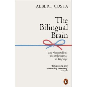 Penguin Books Ltd The Bilingual Brain : And What It Tells Us About The Science Of Language