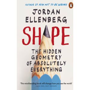 Penguin Books Ltd Shape : The Hidden Geometry Of Absolutely Everything