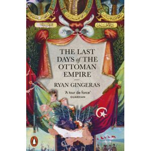 Penguin Books Ltd The Last Days Of The Ottoman Empire