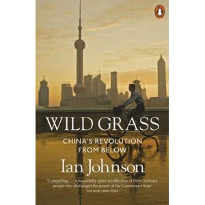 Penguin Books Ltd Wild Grass : China'S Revolution From Below