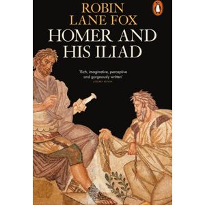 Penguin Books Ltd Homer And His Iliad