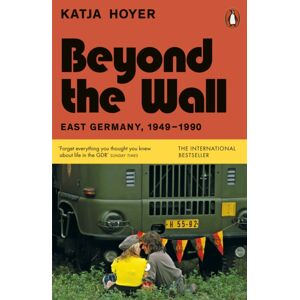 Penguin Books Ltd Beyond The Wall : East Germany, 1949-1990