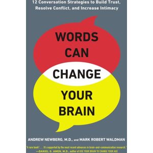 Penguin Books Ltd Words Can Change Your Brain : 12 Conversation Strategies To Build Trust, Resolve Conflict, And Increase Intimacy