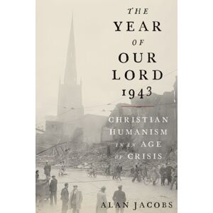 Oxford University Press Inc The Year Of Our Lord 1943 : Christian Humanism In An Age Of Crisis