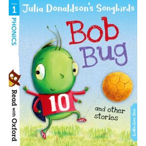 Oxford University Press Read With Oxford: Stage 1: Julia Donaldson'S Songbirds: Bob Bug And Other Stories