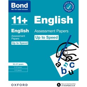 Oxford University Press Bond 11+ English Up To Speed Assessment Papers With Answer Support 10-11 Years: Ready For The 2025 Exam (For Gl Assessment & Other 11 Plus Exams)