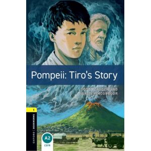 Oxford University Press Oxford Bookworms Library: Level 1: Pompeii: Tiro'S Story : Graded Readers For Secondary And Adult Learners