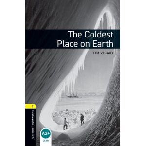 Oxford University Press Oxford Bookworms Library: Level 1: The Coldest Place On Earth