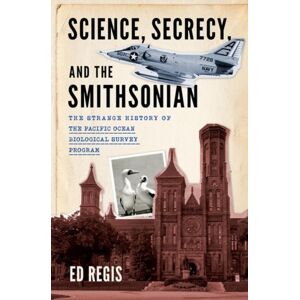 Oxford University Press Inc Science, Secrecy, And The Smithsonian : The Strange History Of The Pacific Ocean Biological Survey Program