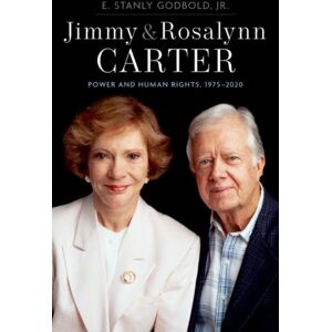 Oxford University Press Inc Jimmy And Rosalynn Carter : Power And Human Rights, 1975-2020