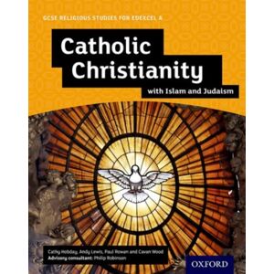 Oxford University Press Gcse Religious Studies For Edexcel A: Catholic Christianity With Islam And Judaism Student Book