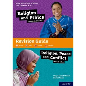 Oxford University Press Gcse Religious Studies For Edexcel B (9-1): Religion And Ethics Through Christianity And Religion, Peace And Conflict Through Islam Revision Guide