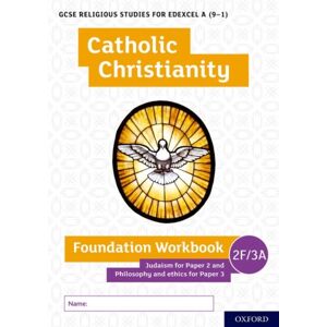 Oxford University Press Gcse Religious Studies For Edexcel A (9-1): Catholic Christianity Foundation Workbook Judaism For Paper 2 And Philosophy And Ethics For Paper 3