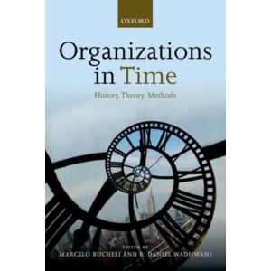 Oxford University Press Organizations In Time : History, Theory, Methods