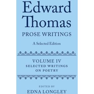 Oxford University Press Edward Thomas: Prose Writings: A Selected Edition : Volume Iv: Writings On Poetry