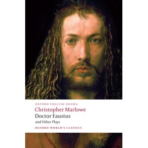 Oxford University Press Doctor Faustus And Other Plays : Tamburlaine, Parts I And Ii; Doctor Faustus, A- And B-Texts; The Jew Of Malta; Edward Ii