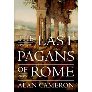 Oxford University Press Inc The Last Pagans Of Rome