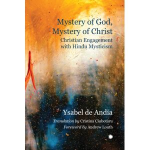 James Clarke & Co Ltd Mystery Of God, Mystery Of Christ : Christian Engagement With Hindu Mysticism