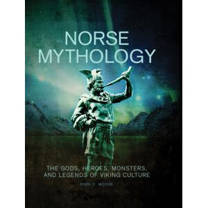 Firefly Books Ltd Norse Mythology : The Gods, Heroes, Monsters And Legends Of The Viking Culture