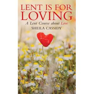 Darton, Longman & Todd Ltd Lent Is For Loving : A Lent Course About Love