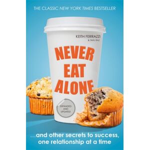 Penguin Books Ltd Never Eat Alone : And Other Secrets To Success, One Relationship At A Time