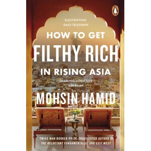 Penguin Books Ltd How To Get Filthy Rich In Rising Asia