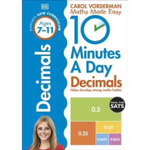 Dorling Kindersley Ltd 10 Minutes A Day Decimals, Ages 7-11 (Key Stage 2) : Supports The National Curriculum, Helps Develop Strong Maths Skills