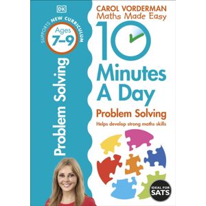 Dorling Kindersley Ltd 10 Minutes A Day Problem Solving, Ages 7-9 (Key Stage 2) : Supports The National Curriculum, Helps Develop Strong Maths Skills
