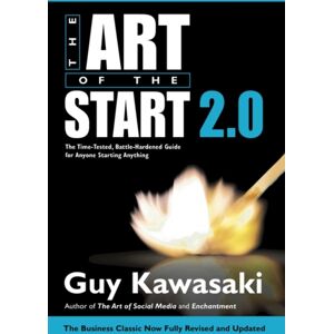 Penguin Books Ltd The Art Of The Start 2.0 : The Time-Tested, Battle-Hardened Guide For Anyone Starting Anything