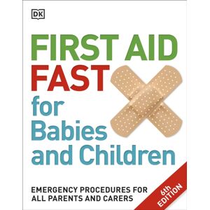 Dorling Kindersley Ltd First Aid Fast For Babies And Children : Emergency Procedures For All Parents And Carers