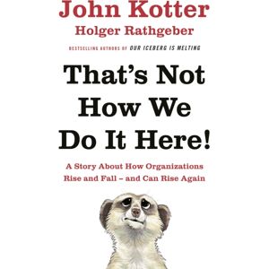 Penguin Books Ltd That'S Not How We Do It Here! : A Story About How Organizations Rise, Fall – And Can Rise Again