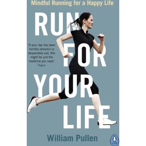 Penguin Books Ltd Run For Your Life : Mindful Running For A Happy Life