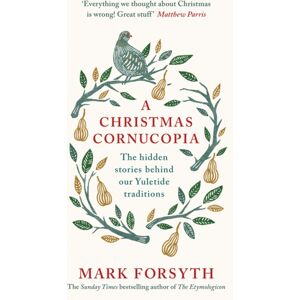 Penguin Books Ltd A Christmas Cornucopia : The Hidden Stories Behind Our Yuletide Traditions