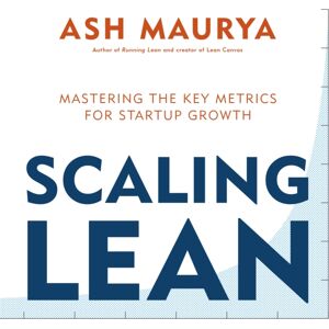 Penguin Books Ltd Scaling Lean : Mastering The Key Metrics For Startup Growth