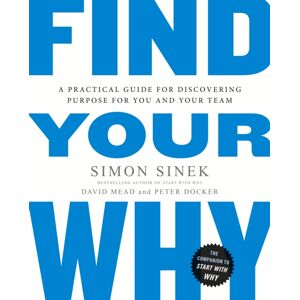 Penguin Books Ltd Find Your Why : A Practical Guide For Discovering Purpose For You And Your Team