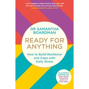 Penguin Books Ltd Ready For Anything : How To Build Resilience And Cope With Daily Stress