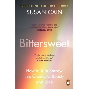 Penguin Books Ltd Bittersweet : How To Turn Sorrow Into Creativity, Beauty And Love