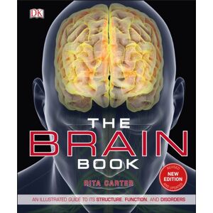 Dorling Kindersley Ltd The Brain Book : An Illustrated Guide To Its Structure, Functions, And Disorders