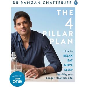 Penguin Books Ltd The 4 Pillar Plan : How To Relax, Eat, Move And Sleep Your Way To A Longer, Healthier Life