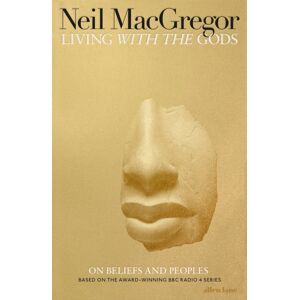 Penguin Books Ltd Living With The Gods : On Beliefs And Peoples