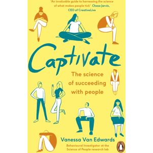 Penguin Books Ltd Captivate : The Science Of Succeeding With People