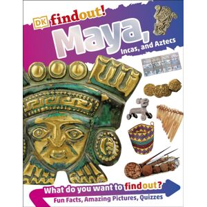 Dorling Kindersley Ltd Dkfindout! Maya, Incas, And Aztecs