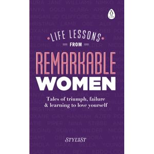 Penguin Books Ltd Life Lessons From Remarkable Women : Tales Of Triumph, Failure And Learning To Love Yourself