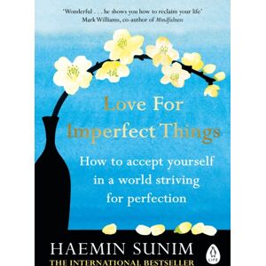 Penguin Books Ltd Love For Imperfect Things : How To Accept Yourself In A World Striving For Perfection