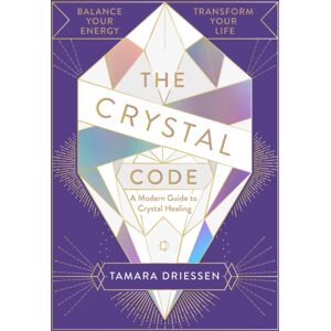 Penguin Books Ltd The Crystal Code : Balance Your Energy, Transform Your Life