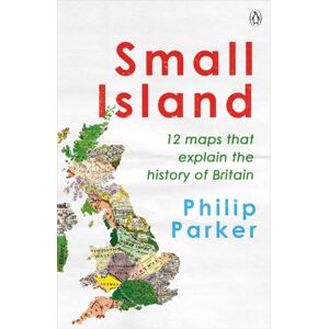 Penguin Books Ltd Small Island : 12 Maps That Explain The History Of Britain