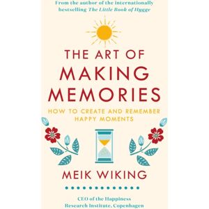 Penguin Books Ltd The Art Of Making Memories : How To Create And Remember Happy Moments