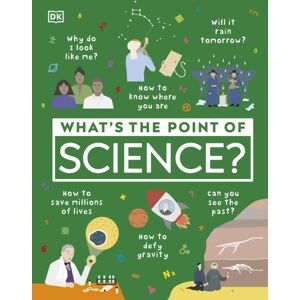 Dorling Kindersley Ltd What'S The Point Of Science?