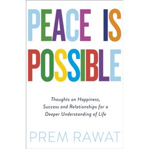 Penguin Books Ltd Peace Is Possible : Thoughts On Happiness, Success And Relationships For A Deeper Understanding Of Life